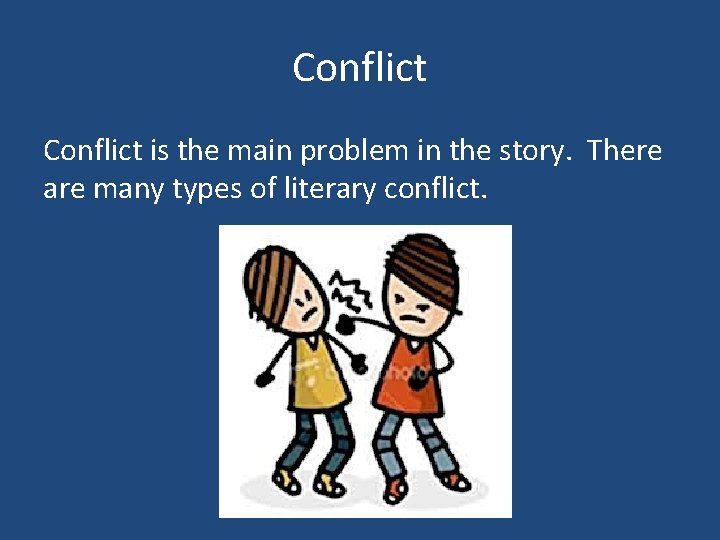 Conflict is the main problem in the story. There are many types of literary