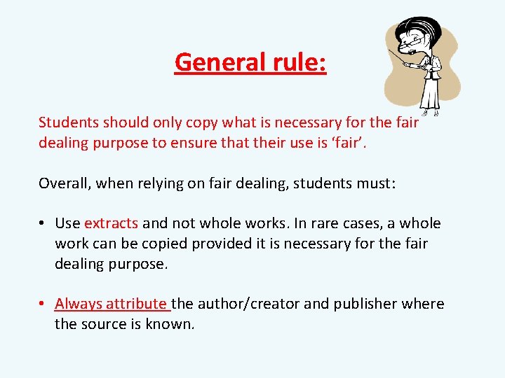 General rule: Students should only copy what is necessary for the fair dealing purpose