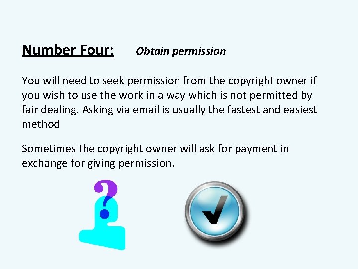 Number Four: Obtain permission You will need to seek permission from the copyright owner