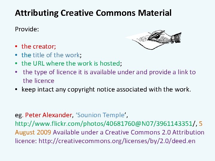 Attributing Creative Commons Material Provide: the creator; the title of the work; the URL
