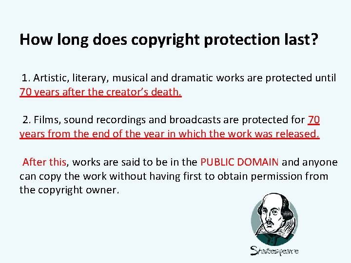 How long does copyright protection last? 1. Artistic, literary, musical and dramatic works are