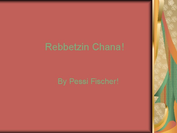 Rebbetzin Chana! By Pessi Fischer! 