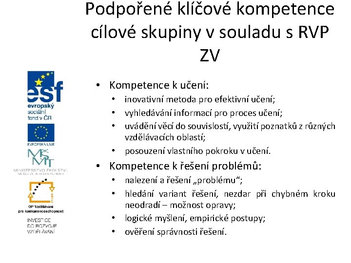 Podpořené klíčové kompetence cílové skupiny v souladu s RVP ZV • Kompetence k učení: