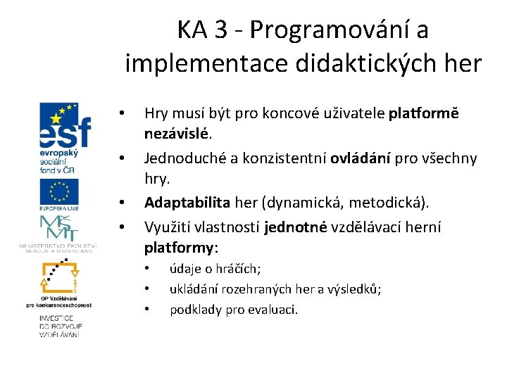 KA 3 - Programování a implementace didaktických her • • Hry musí být pro