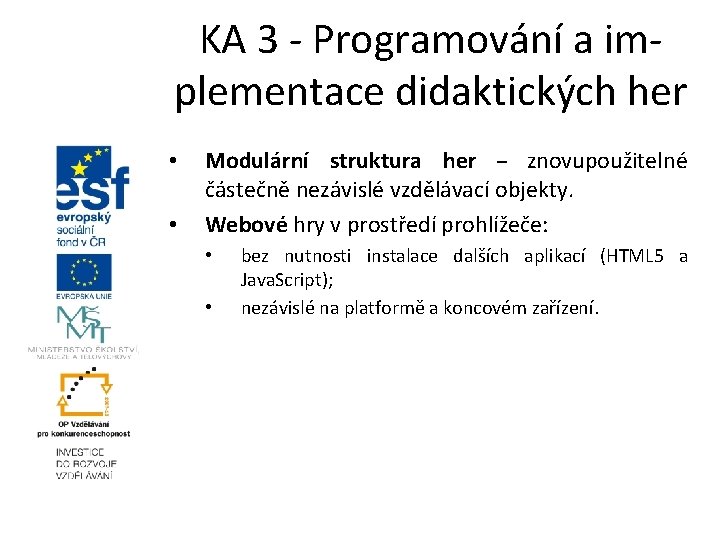 KA 3 - Programování a implementace didaktických her • • Modulární struktura her –