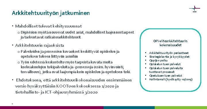 Arkkitehtuurityön jatkuminen • Mahdolliset tulevat kehityssuunnat o Digivision myötä nousevat uudet asiat, mahdolliset laajennustarpeet