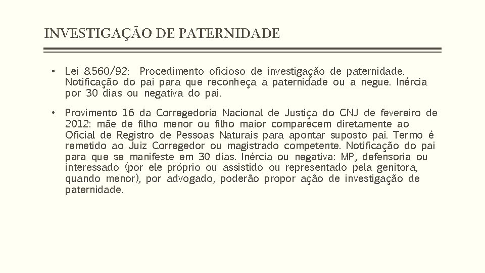 INVESTIGAÇÃO DE PATERNIDADE • Lei 8. 560/92: Procedimento oficioso de investigação de paternidade. Notificação