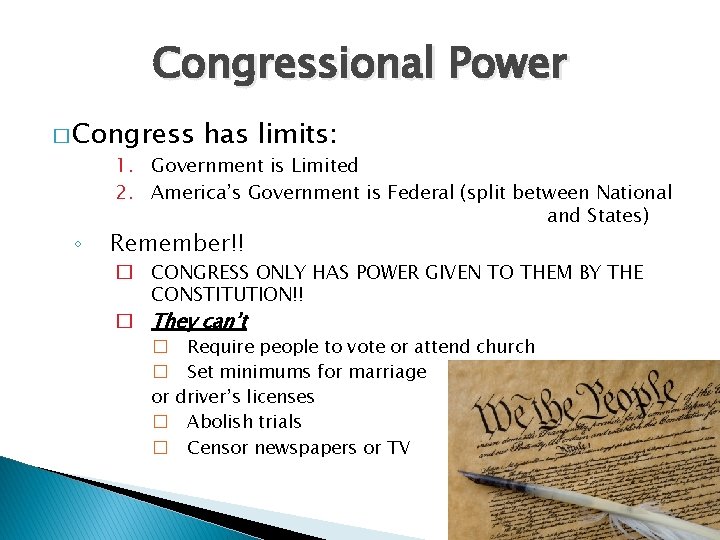 Congressional Power � Congress ◦ has limits: 1. Government is Limited 2. America’s Government