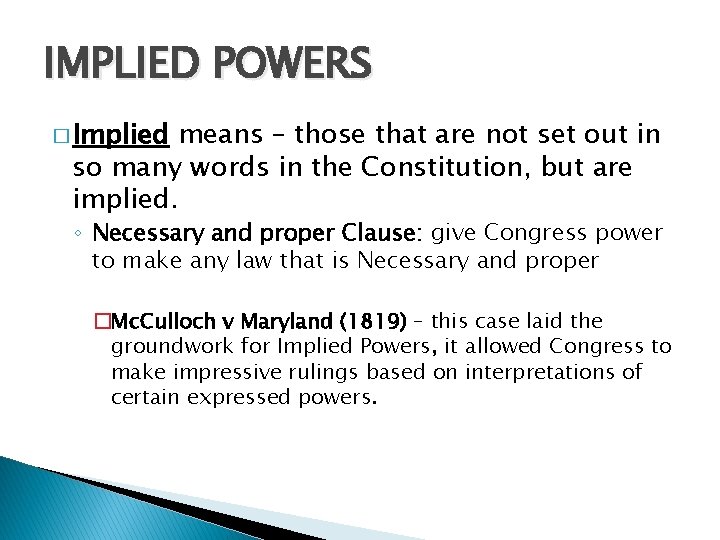 IMPLIED POWERS � Implied means – those that are not set out in so