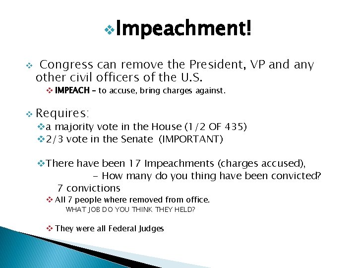 v. Impeachment! v Congress can remove the President, VP and any other civil officers