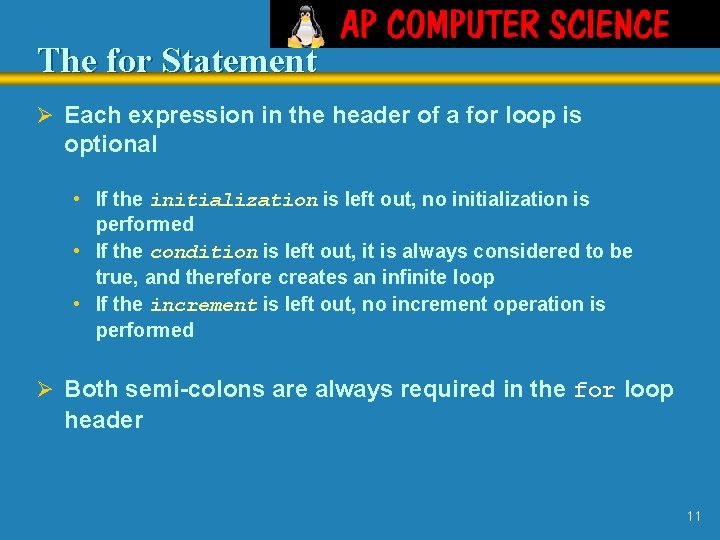 The for Statement Ø Each expression in the header of a for loop is