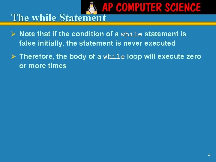 The while Statement Ø Note that if the condition of a while statement is