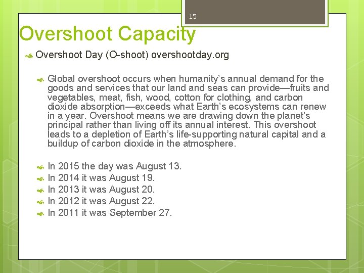 15 Overshoot Capacity Overshoot Day (O-shoot) overshootday. org Global overshoot occurs when humanity’s annual