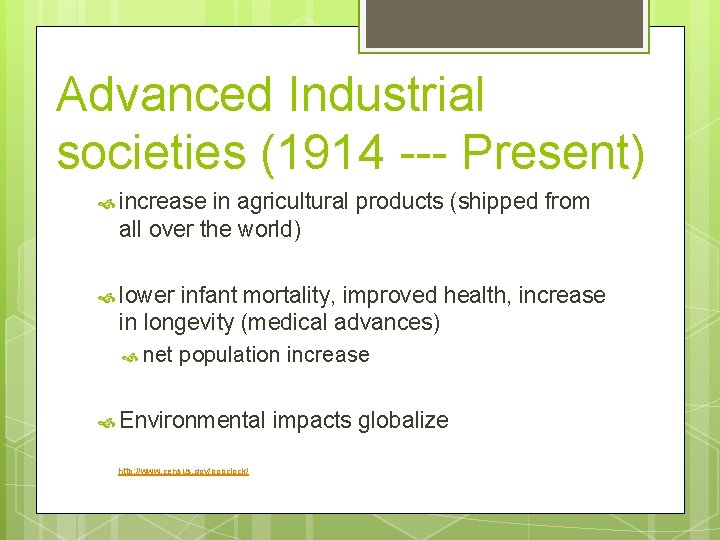 Advanced Industrial societies (1914 --- Present) increase in agricultural products (shipped from all over