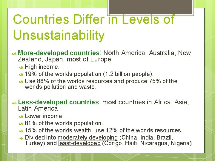 Countries Differ in Levels of Unsustainability More-developed countries: North America, Australia, New Zealand, Japan,