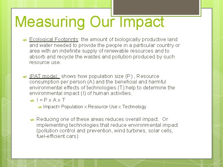 Measuring Our Impact Ecological Footprints: the amount of biologically productive land water needed to