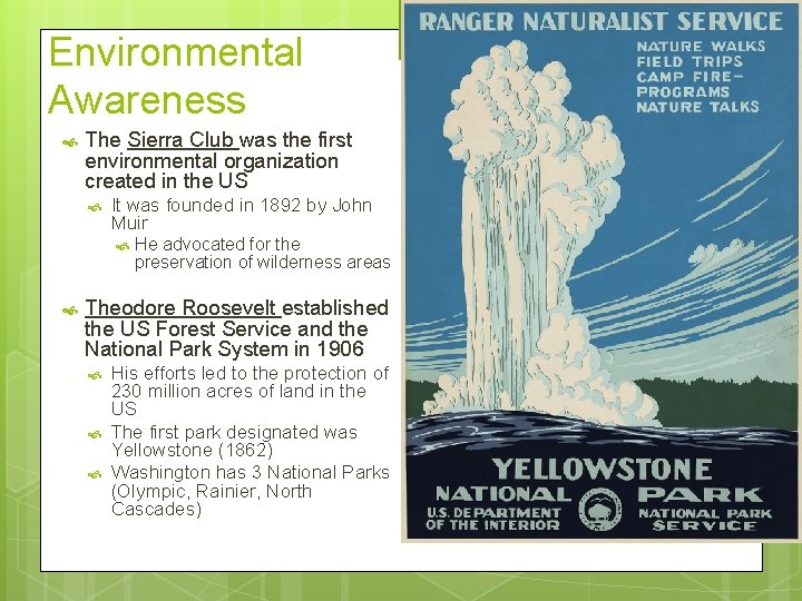 Environmental Awareness The Sierra Club was the first environmental organization created in the US