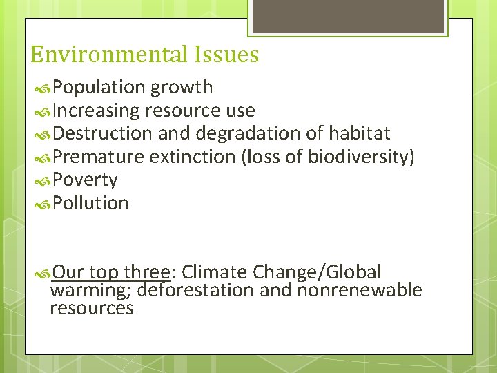 Environmental Issues Population growth Increasing resource use Destruction and degradation of habitat Premature extinction