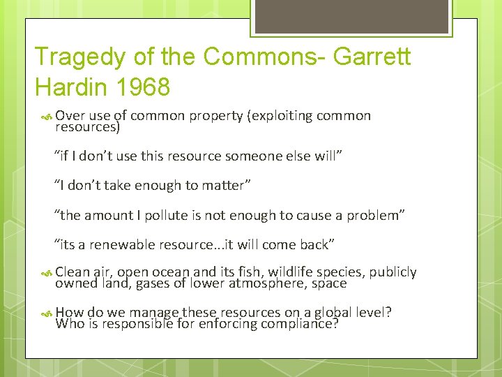 Tragedy of the Commons- Garrett Hardin 1968 Over use of common property (exploiting common
