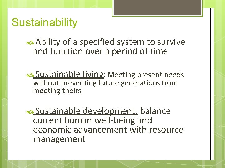 Sustainability Ability of a specified system to survive and function over a period of