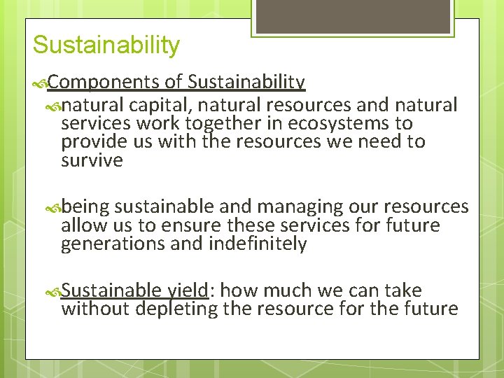 Sustainability Components of Sustainability natural capital, natural resources and natural services work together in