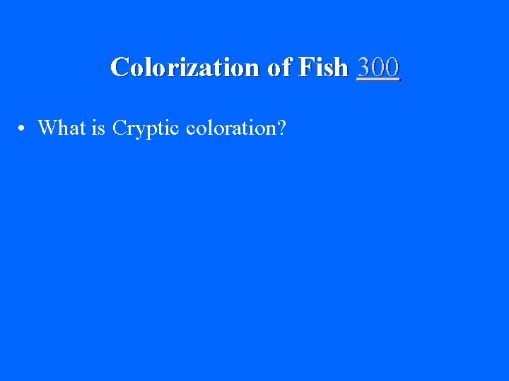 Colorization of Fish 300 • What is Cryptic coloration? 