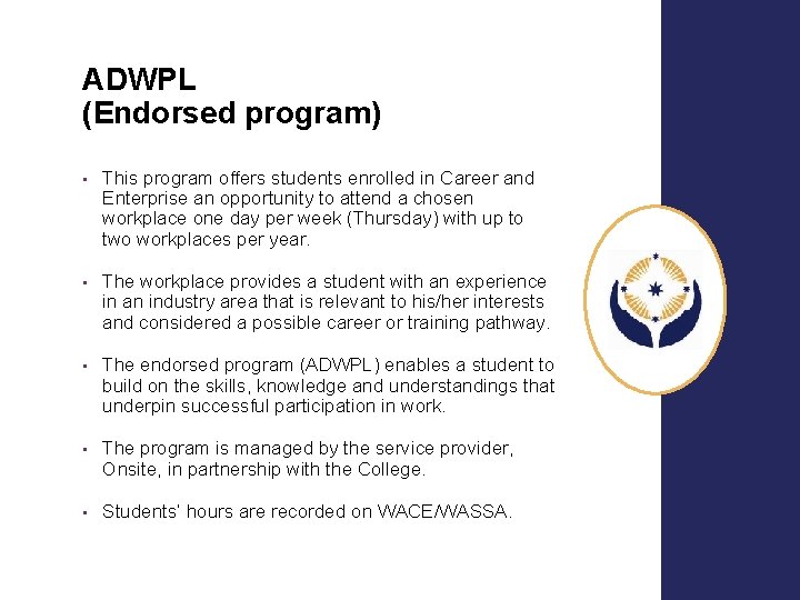 + ADWPL (Endorsed program) • This program offers students enrolled in Career and Enterprise