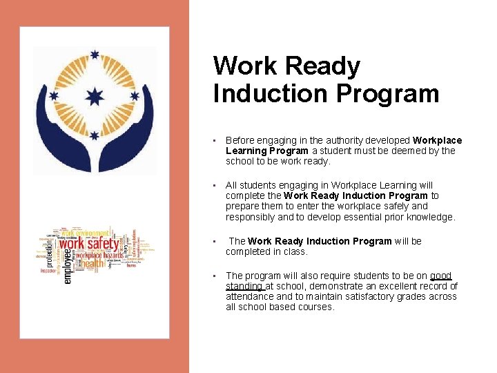 + Work Ready Induction Program • Before engaging in the authority developed Workplace Learning