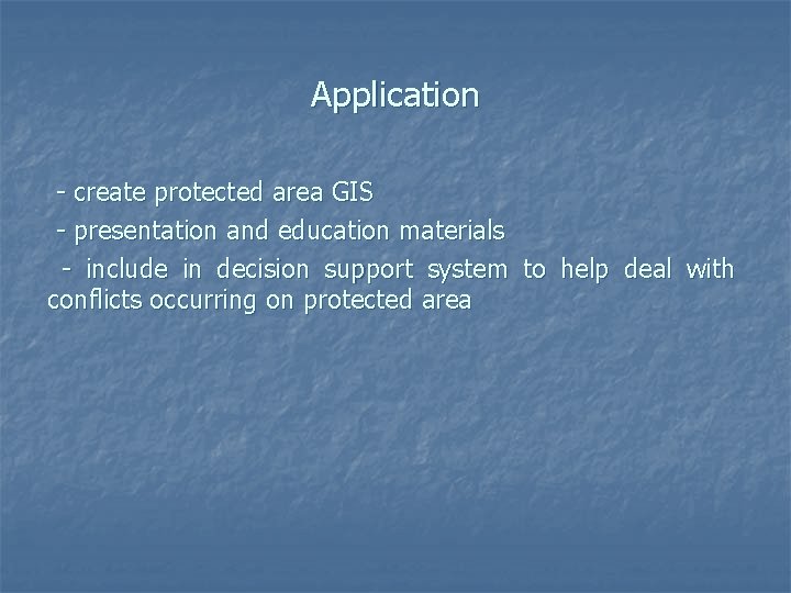 Application - create protected area GIS - presentation and education materials - include in