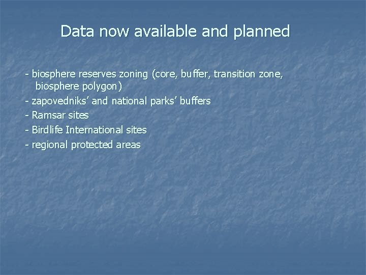 Data now available and planned - biosphere reserves zoning (core, buffer, transition zone, biosphere