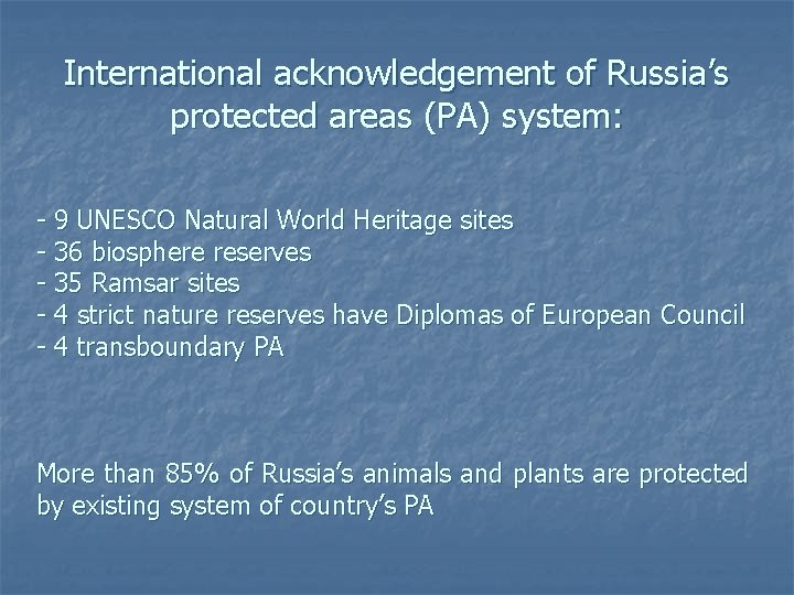 International acknowledgement of Russia’s protected areas (PA) system: - 9 UNESCO Natural World Heritage