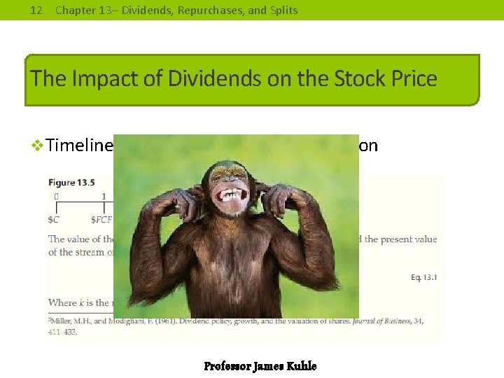12 Chapter 13– Dividends, Repurchases, and Splits The Impact of Dividends on the Stock