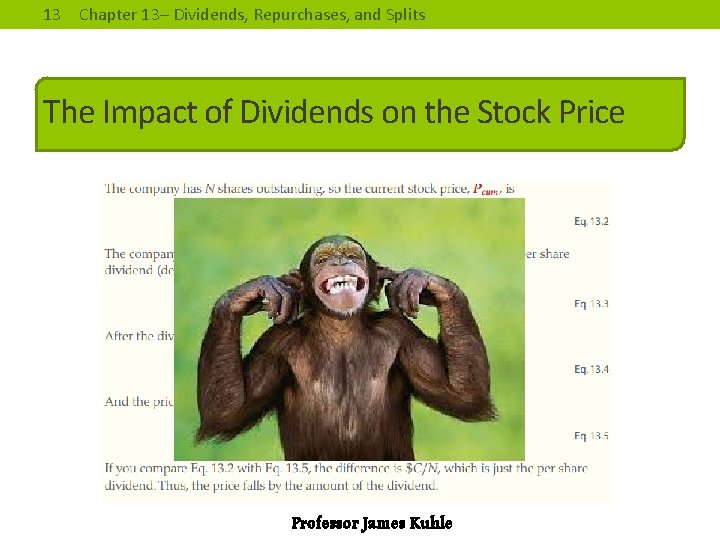 13 Chapter 13– Dividends, Repurchases, and Splits The Impact of Dividends on the Stock