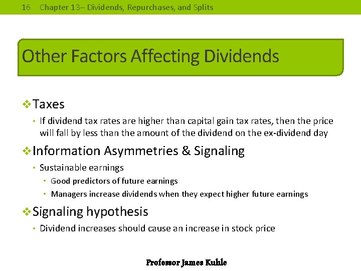 16 Chapter 13– Dividends, Repurchases, and Splits Other Factors Affecting Dividends v. Taxes •