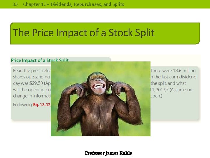 35 Chapter 13– Dividends, Repurchases, and Splits The Price Impact of a Stock Split