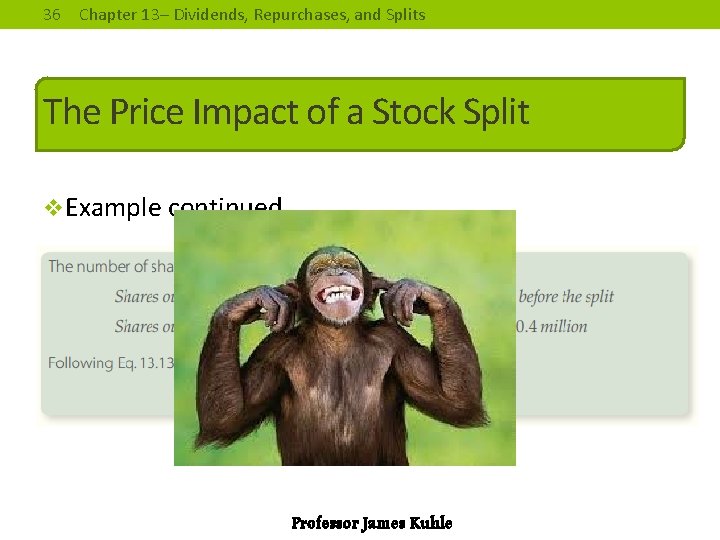 36 Chapter 13– Dividends, Repurchases, and Splits The Price Impact of a Stock Split