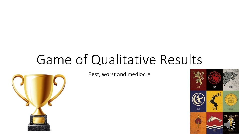 Game of Qualitative Results Best, worst and mediocre 