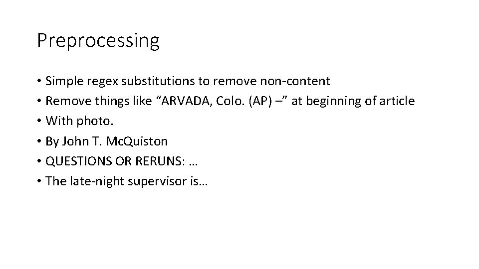 Preprocessing • Simple regex substitutions to remove non-content • Remove things like “ARVADA, Colo.