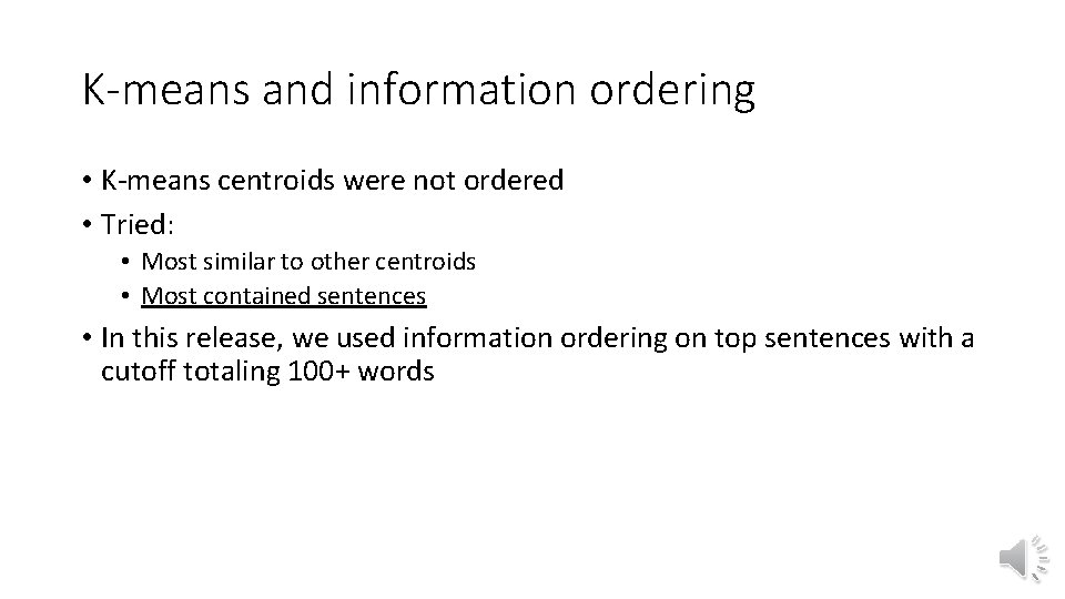 K-means and information ordering • K-means centroids were not ordered • Tried: • Most