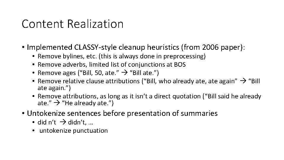 Content Realization • Implemented CLASSY-style cleanup heuristics (from 2006 paper): Remove bylines, etc. (this