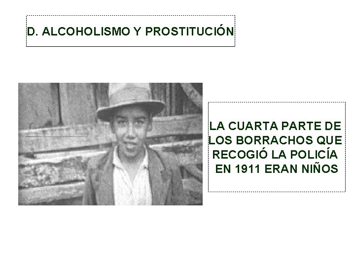 D. ALCOHOLISMO Y PROSTITUCIÓN LA CUARTA PARTE DE LOS BORRACHOS QUE RECOGIÓ LA POLICÍA