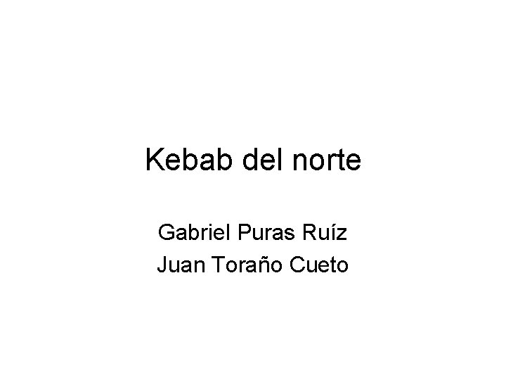 Kebab del norte Gabriel Puras Ruíz Juan Toraño Cueto 