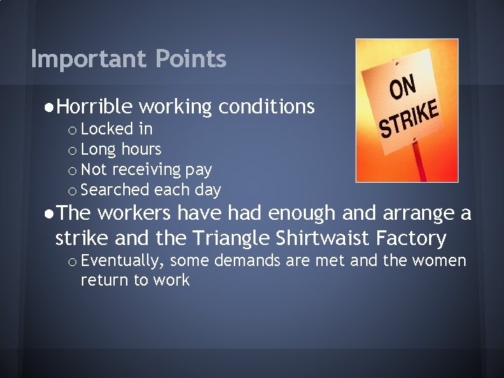 Important Points ●Horrible working conditions o Locked in o Long hours o Not receiving