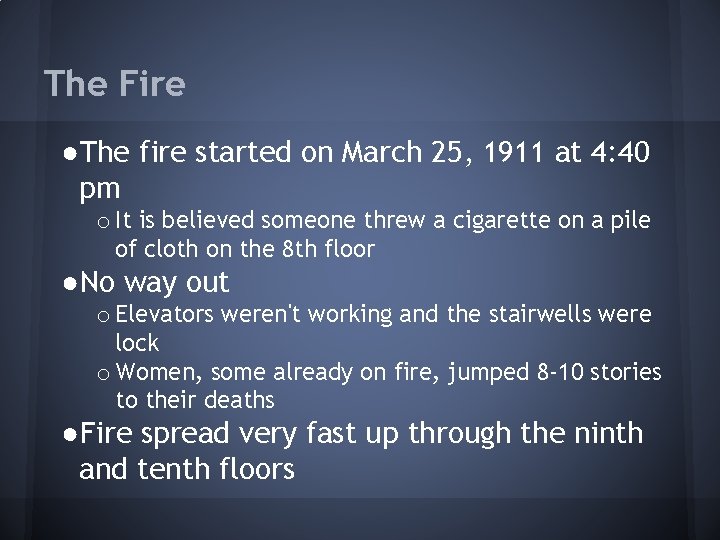 The Fire ●The fire started on March 25, 1911 at 4: 40 pm o