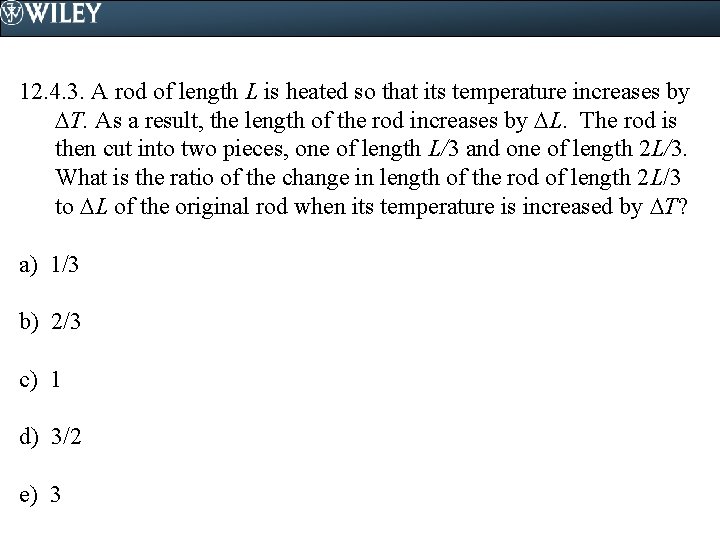 12. 4. 3. A rod of length L is heated so that its temperature