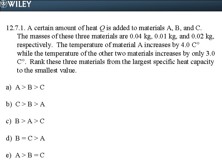 12. 7. 1. A certain amount of heat Q is added to materials A,