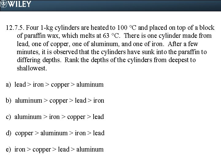 12. 7. 5. Four 1 -kg cylinders are heated to 100 C and placed