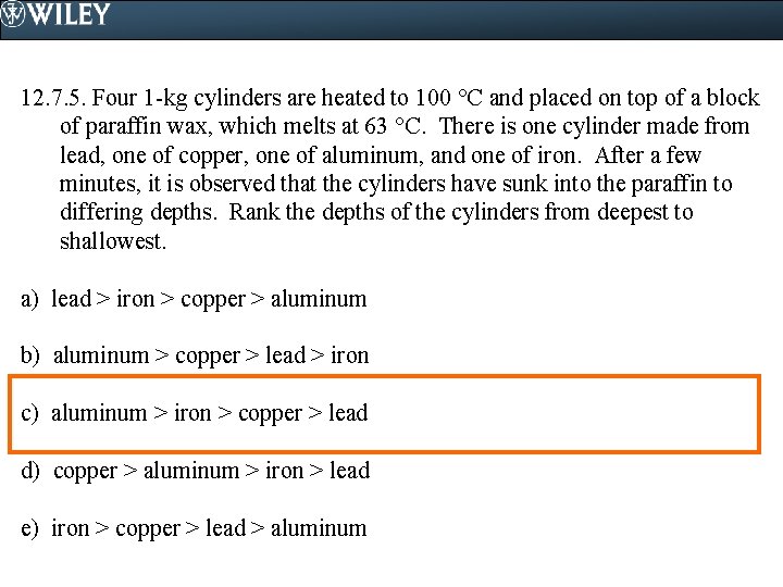 12. 7. 5. Four 1 -kg cylinders are heated to 100 C and placed