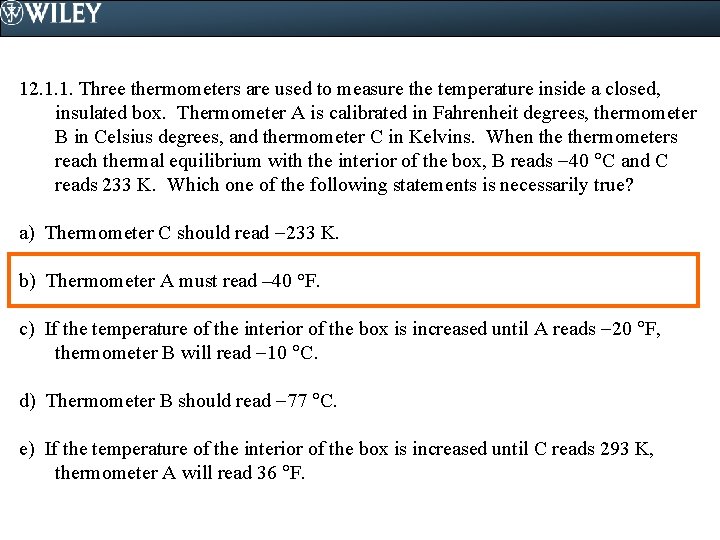 12. 1. 1. Three thermometers are used to measure the temperature inside a closed,