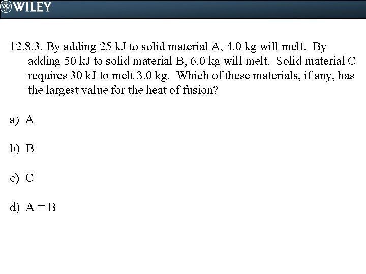 12. 8. 3. By adding 25 k. J to solid material A, 4. 0